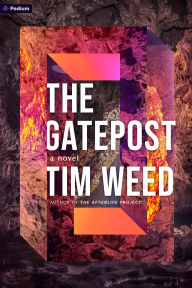 Title: The Gatepost: A Novel, Author: Tim Weed