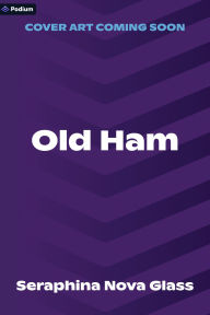 Title: Old Ham: A Suspenseful Thriller, Author: Seraphina Nova Glass