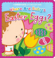 Title: Where Are Baby's Easter Eggs?: A Lift-the-Flap Book, Author: Karen Katz