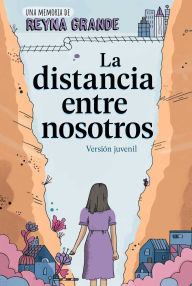 Title: La distancia entre nosotros (The Distance Between Us): Version juvenil (Young Readers Edition), Author: Reyna Grande