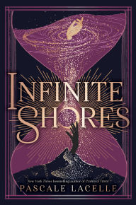 Title: Infinite Shores (B&N Exclusive Edition), Author: Pascale Lacelle