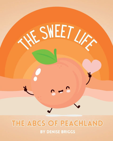 The Sweet Life: The ABCs of Peachland