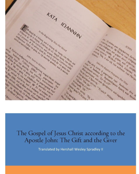 The Gospel of Jesus Christ according to the Apostle John: The Gift and the Giver