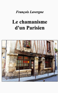 Title: Chamanisme parisien, Author: Franïois Lavergne