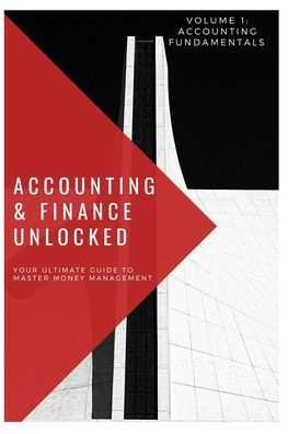 Accounting and Fiance Unlocked: Accounting Volume 1