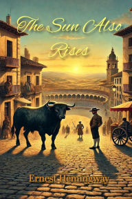 Title: The Sun Also Rises, Author: Ernest Hemingway