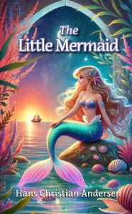 Title: The Little Mermaid, Author: Hans Christian Andersen