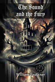 Title: The Sound and the Fury, Author: William Faulkner