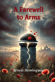 Title: A Farewell to Arms, Author: Ernest Hemingway