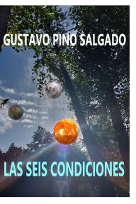 Title: Las seis condiciones, Author: Gustavo Pino Salgado