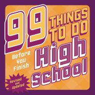 Title: 99 Things to Do Before You Finish High School (Revised and Updated), Author: Steven Jenkins