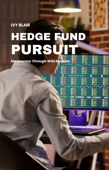 Hedge Fund Pursuit: My Journey Through Wild Markets