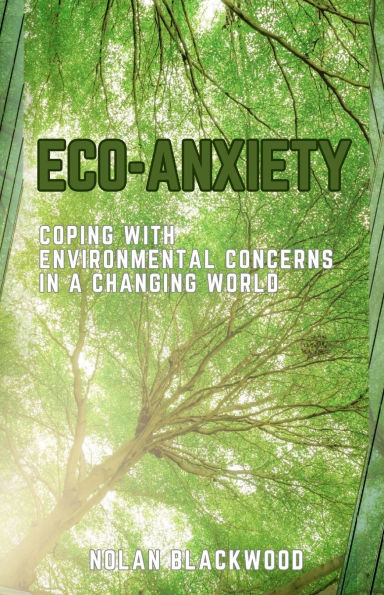 Eco-Anxiety: Coping with Environmental Concerns a Changing World