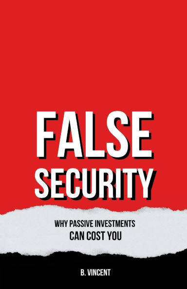 False Security: Why Passive Investments Can Cost You