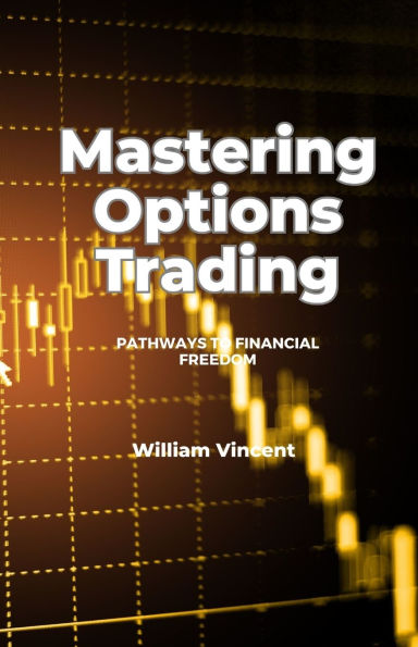 Mastering Options Trading: Pathways to Financial Freedom