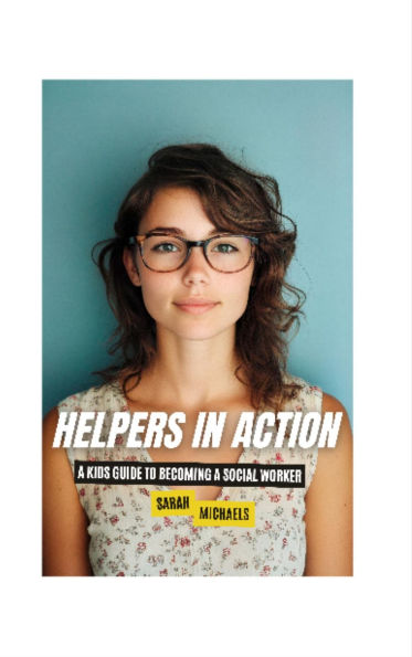 Helpers in Action: A Kids Guide to Becoming a Social Worker
