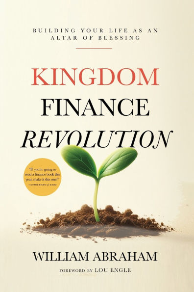 Kingdom Finance Revolution: Building Your Life as an Altar of Blessing