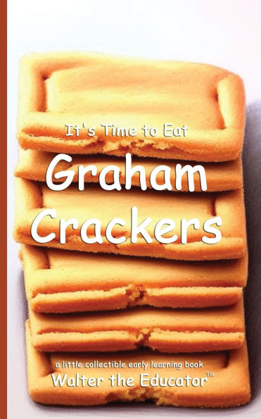It's Time to Eat Graham Crackers