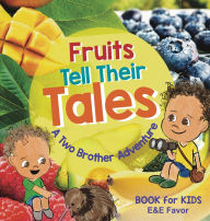 Title: Fruits Tell Their Tales, Author: Elijah Favor