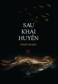 Title: SAU KHẢI HUYỀN - Hardcover, Author: Phïp Hoan