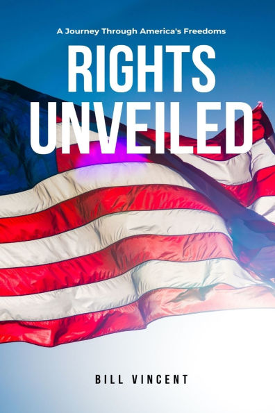 Rights Unveiled: A Journey Through America's Freedoms
