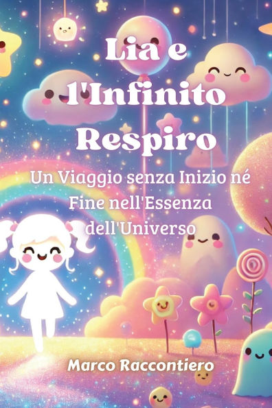 Lia e l'Infinito Respiro: Un Viaggio senza Inizio nï¿½ Fine nell'Essenza dell'Universo