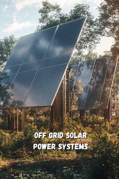 Off-Grid Solar Power Systems