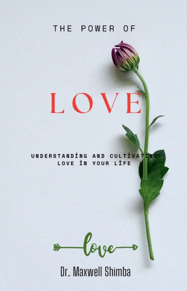 The Power of Love: Understanding and Cultivating Love Your Life