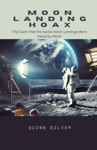 Moon Landing Hoax: the Claim that Apollo Landings Were Faked by NASA