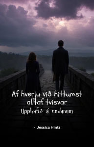 Title: Af hverju við hittumst alltaf tvisvar: Upphafið á endanum, Author: Jessica Hintz