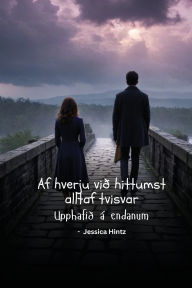 Title: Af hverju viï¿½ hittumst alltaf tvisvar: Upphafiï¿½ ï¿½ endanum, Author: Jessica Hintz