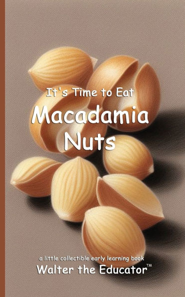 It's Time to Eat Macadamia Nuts