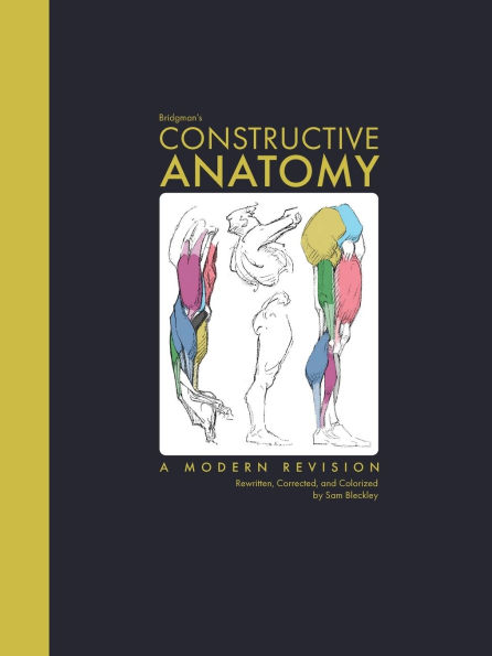 Bridgman's Constructive Anatomy: A Modern Revision Rewritten, Corrected, and Colorized