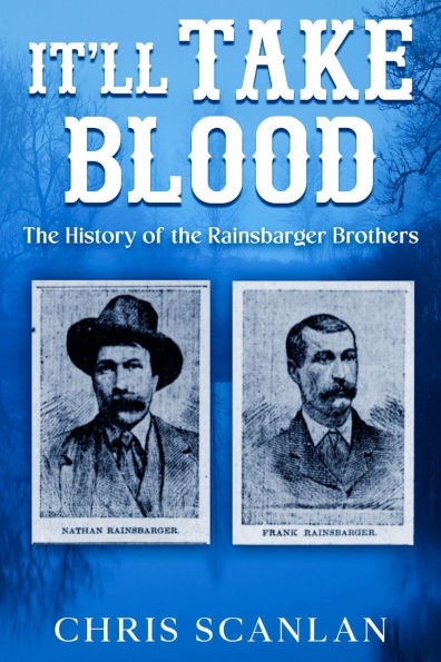It'll Take Blood: The History of the Rainsbarger Brothers