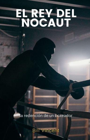 El rey del nocaut: la redenciï¿½n de un boxeador