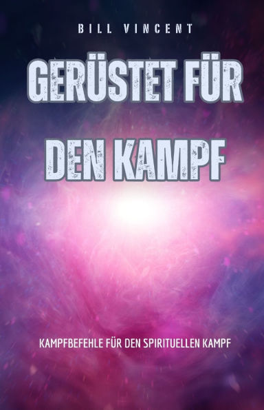 Gerï¿½stet fï¿½r den Kampf: Kampfbefehle spirituellen Kampf