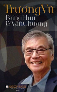 Title: Tạp Chï¿½ Ngï¿½n Ngữ Số Đặc Biệt - Trương Vũ, Bằng Hữu & Văn Chương (hardcover - color), Author: Luan Hoan