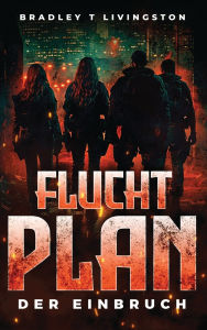 Title: Fluchtplan, Author: Bradley T Livingston