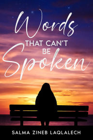 Title: Words That Can't Be Spoken, Author: Salma Zineb Laqlalech