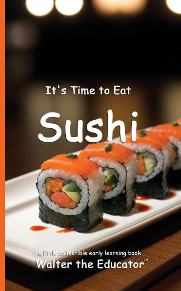 It's Time to Eat Sushi