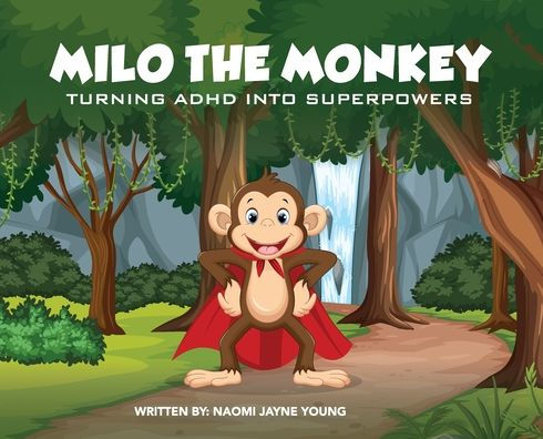 Milo the Monkey: Turning ADHD into SuperPowers