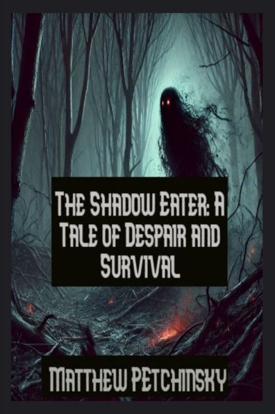 The Shadow Eater: A Tale of Despair and Survival