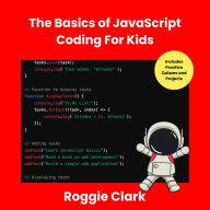 Title: The Basics of JavaScript Coding For Kids, Author: Roggie Clark
