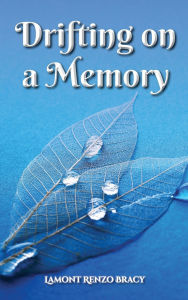 Title: Drifting on A Memory, Author: Lamont Renzo Bracy