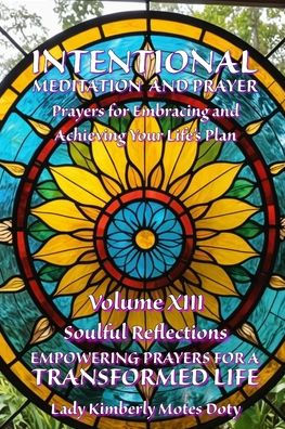 Intentional Meditation and Prayer: Prayers for Embracing Achieving Your Life's Plan