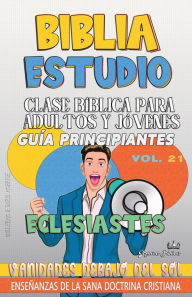 Title: Clase Bï¿½blica para Adultos y Jï¿½venes: Vanidades debajo del Sol, Author: Guillermo Doris McBride