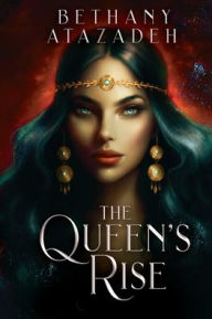 Title: The Queen's Rise: Series Omnibus (Books 1 - 3), Author: Bethany Atazadeh