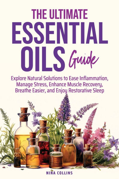 The Ultimate Essential Oils Guide