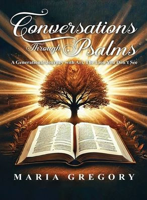 Conversations Through Psalms: A Generational Journey with Ari, The Lion You Don't See