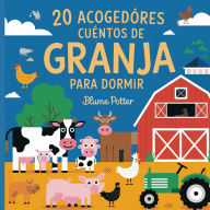 Title: 20 Acogedores Cuentos De Granja Para Dormir, Author: Blume Potter